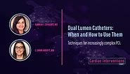 Dual Lumen Catheters: When and How to Use Them - Cardiac Interventions Today
