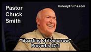 Boasting of Tomorrow, Proverbs 27:1 - Pastor Chuck Smith - Topical Bible Study
