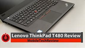 Lenovo ThinkPad T480 Review