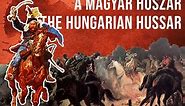 A MAGYAR HUSZÁR (Hungarian Hussar)