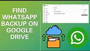 How to Find Whatsapp Backup on Google drive or PC