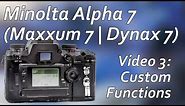 Minolta Maxxum (Alpha, Dynax) 7 Video 3: Custom Functions | Complete Walkthrough with Explanations
