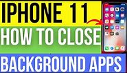 iphone 11| how to close background apps running in background on iphone| how to close apps on iphone