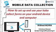 Video 5 How to set up and use your Kobo collect forms on your Android device and computer