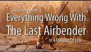 Everything Wrong With The Last Airbender In 4 Minutes Or Less