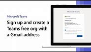 Sign up and create a Microsoft Teams free org with a Gmail address