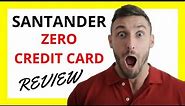 🔥 Santander Zero Credit Card Review: Pros and Cons