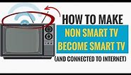 How to Make Non-Smart TV Become a Smart TV (And Connected to Internet)
