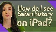 How do I see Safari history on iPad?
