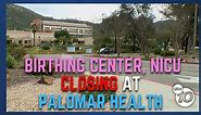 Poway birthing center at Palomar Health closing