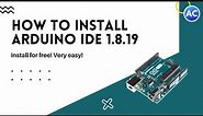 How to Download & Install Arduino 1.8.19 IDE | Latest Version | 2022 | Full Detailed video