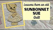 Lessons from an Old SUNBONNET SUE QUILT