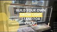 Build your own grow light stand for CHEAP! Pvc grow light