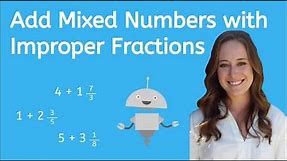How to Add Mixed Numbers and Improper Fractions - Math for Kids!
