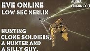 Eve Online Alpha Low Sec Merlin Hunting Clone Soldiers, A Hunter and A Silly Guy feat Med ASB BEAST!