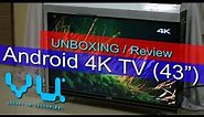 Vu Android 4K UHD Smart TV review - 43 inch Android 7.0 price in India Rs. 36,999