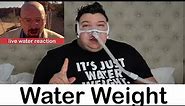 it's just water weight