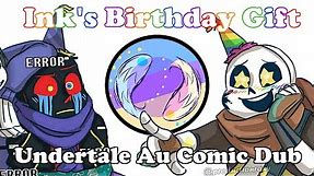 Ink's Birthday Gift│Undertale Au Comic Dub