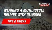 Wearing a Motorcycle Helmet with Glasses - ChampionHelmets.com