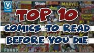 Top 10 Comics You Need To Read Before You Die