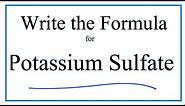 How to Write the Formula for Potassium sulfate (K2SO4)