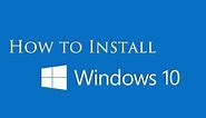 How to install Windows 10 (Step by Step Instructions).