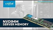 Crucial NVDIMMs: Powerful and Persistent RAM Performance