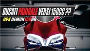 Ducati Panigale Versi 150CC ?? GPX Demon 150GR