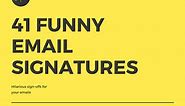 41 Funny Email Signatures and Sign-offs