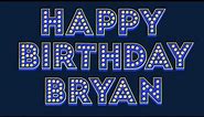 Happy Birthday Bryan