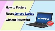 How to Factory Reset Lenovo Laptop without Password [Updated]