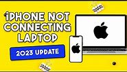 How To Fix iPhone Not Connecting To Laptop [2023 UPDATE]
