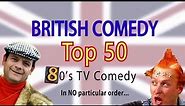 British Comedy Top 50 (80's Edition)