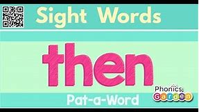 THEN | Sight Word | Sing and Chant | Pat-a-Word | Phonics Garden