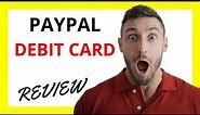 🔥 PayPal Debit Card Review: Pros and Cons