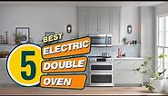 Top 5 Best Electric Double Ovens Review in 2023 | Stainless Steel/Residential Use Double Ovens