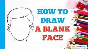 How to Draw a Blank Face: Easy Step by Step Drawing Tutorial for Beginners