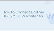 How to Connect Brother HL L2390DW Printer to Wifi? | Wireless Setup | Techiebee