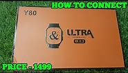 y80 ultra smart watch, how to connect y80 ultra smartwatch, y80 ultra smart watch review, y80 ultra