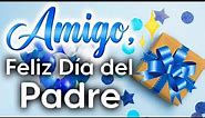 AMIGO, Feliz Día del Padre🎁 Mensaje para Felicitar a un Amigo💖Mensaje Día del Padre💙