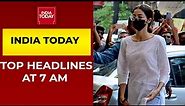 Top Headlines At 7 AM | Ananya Panday Summoned For Third Time Today | October 25, 2021
