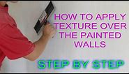 How to Apply Texture Over The Painted Walls