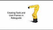 User Frames and Tool Frames in Fanuc Roboguide