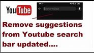 how to remove suggestions from youtube search bar updated