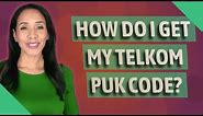 How do I get my Telkom PUK code?