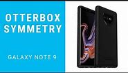 OtterBox Symmetry Galaxy Note 9 - Unboxing and First Look