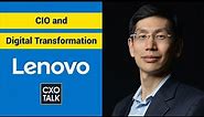 Digital Transformation and the CIO Role with Lenovo Group CIO Arthur Hu (CXOTalk #291)