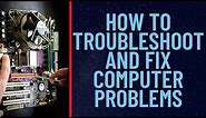 How to Troubleshoot and Fix Computer Problems