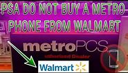 PSA: DO NOT BUY A METRO By T-Mobile PHONE FROM WALMART