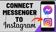 How to Connect Messenger To Instagram (iOS & Android)